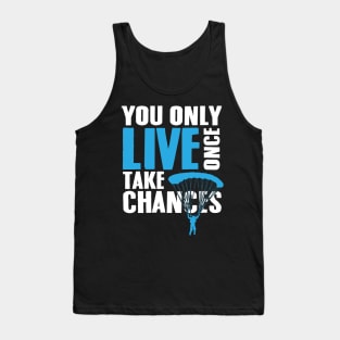 Skydiving: You only live once. Take chances Tank Top